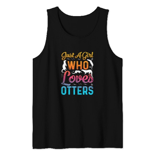 Otters Just A Girl Who Loves Otters Funny Otter lovers Tank Tops