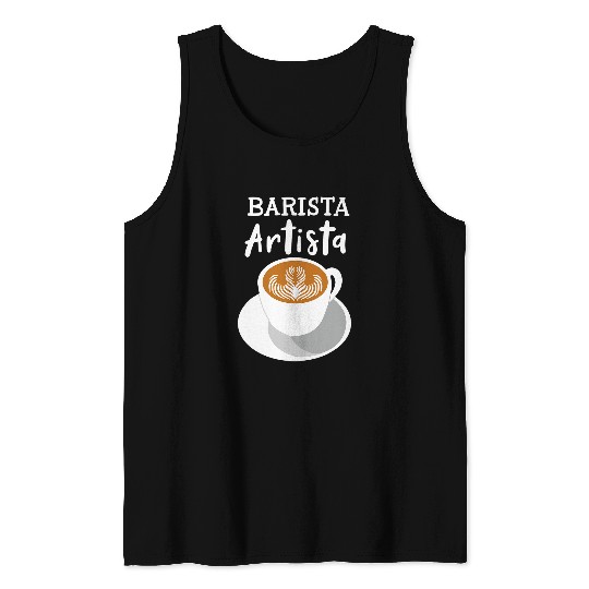 Barista Artista Coffee Artist Gift Espresso Latte Art Tank Tops