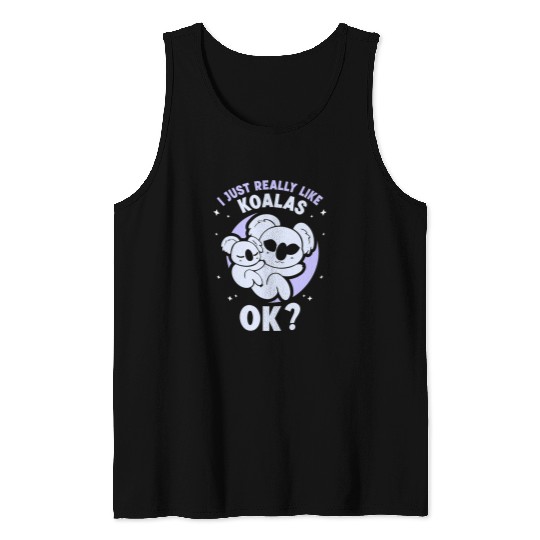 Funny Bear I Just Really Like Koalas Ok Animal Cute Koala Bear Koala Cute Bears Tank Tops
