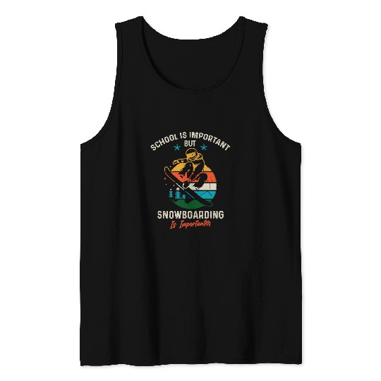 Skiing Ski School Is Important But Snowboarding Is Importanter Tank Tops