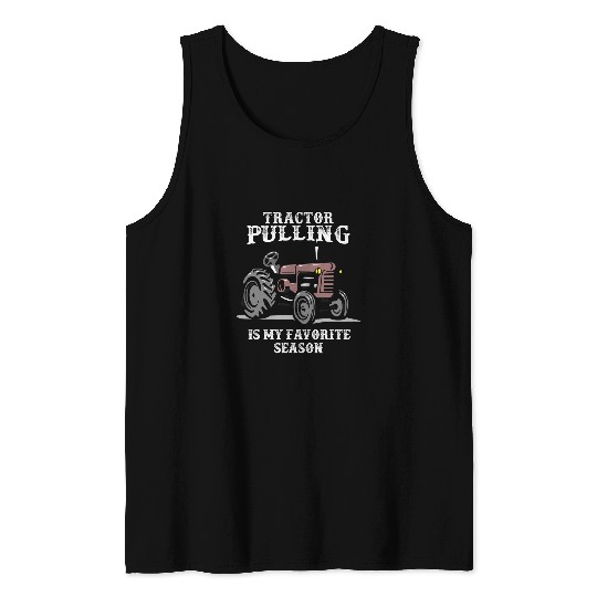 Tractor driving Pulling is my favorite or tractor pulling Tank Tops