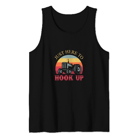 Tractor driving Just Here to Hook Up or tractor pulling Tank Tops