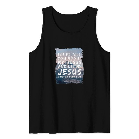 Christian Let Me Tell You About My Jesus Christian vintages Christ Tank Tops