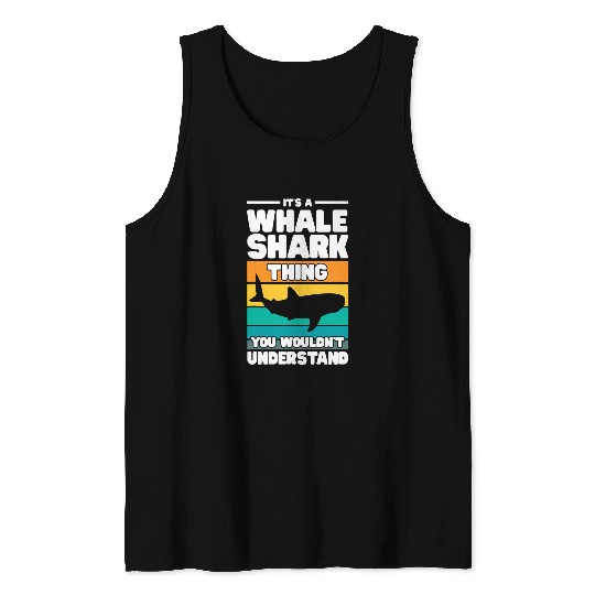 Its A Whale Shark Thing You Wouldnt Understand Ocean Tank Tops