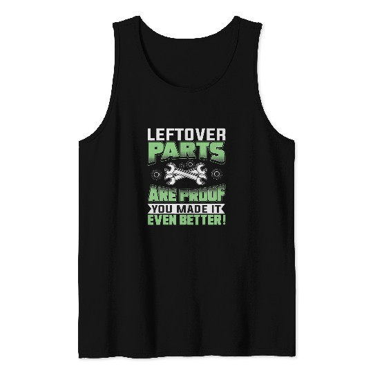 Mechanic Car Guy Left Over Parts Proof You Made It Better Tank Tops
