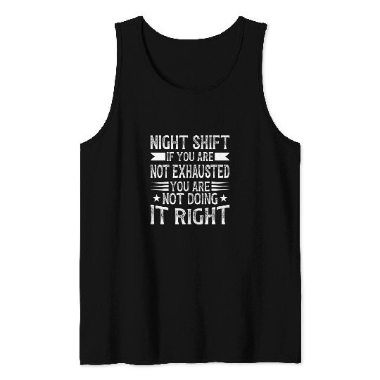 Night Shift Worker Overnight Worker Funny Night Shift Work 1 Tank Tops