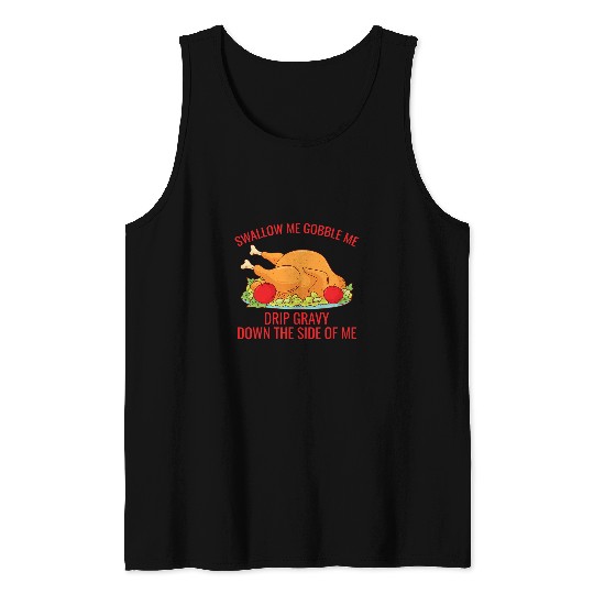Gobble Me Swallow Me Drip Gravy Funny Thanksgiving Turkey 1 Tank Tops