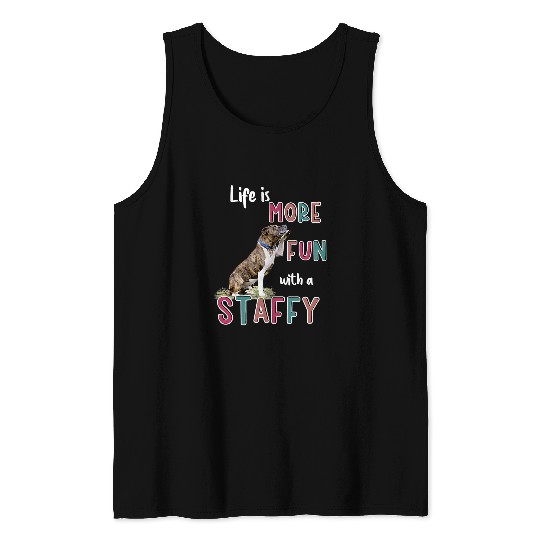 Dog Staffordshire Staffy Staffordshire Bull Terrier pet dog life is more fun 29 Tank Tops