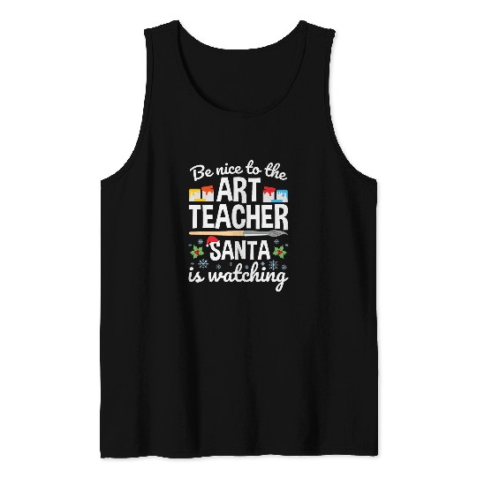Christmas Art Teacher Santa Is Watching Funny Quote Tank Tops