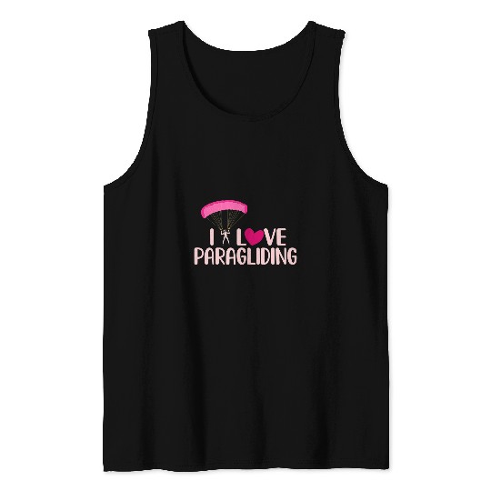 Skydiving Gift I Love Paragliding Funny Skydiving Parachuting Lover Tank Tops