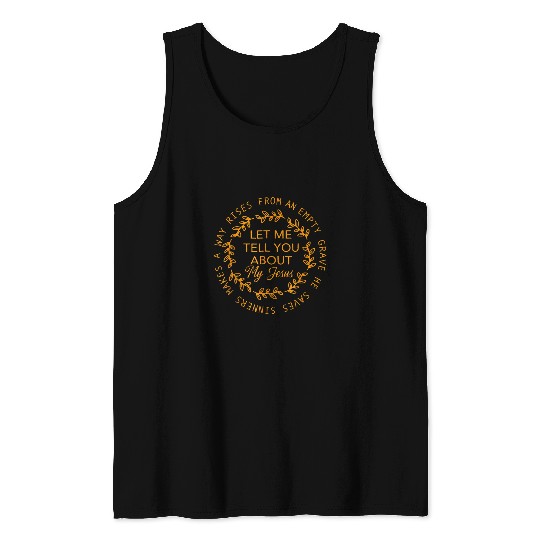 Christian Let Me Tell You About My Jesus Jesus Christians Lover Christ Tank Tops