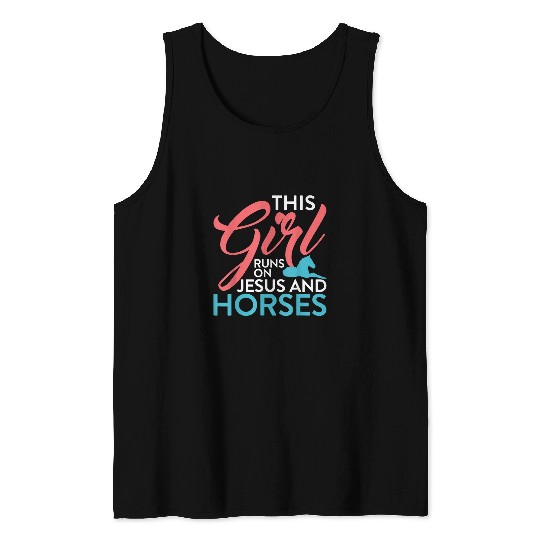 Christian This Girl Runs On Jesus And Horses Horse Rider Horses Christ Tank Tops
