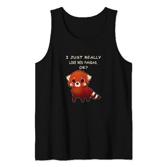 Funny Bear Funny Red Panda I Just Really Like Red Pandas OK 1 Cute Bears Tank Tops