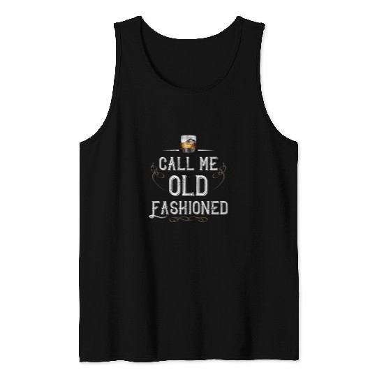 Call Me Old Fashioned Design Bithday Gift Whisky Whiskey Tank Tops