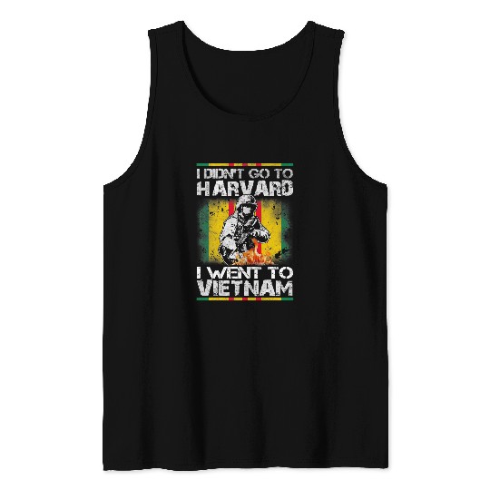 I Didnt Go to Harvard I Went to Vietnam 193 Tank Tops