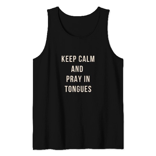 Keep Calm And Pray In Tongues Catholic Charismatic Quote Tank Tops