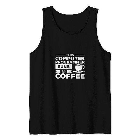 This Computer Programmer Runs On Coffee Programming Coding Tank Tops