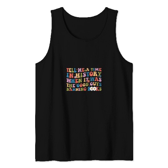 Groovy Tell Me A Time In History Good Guys Banning Books 1 Tank Tops