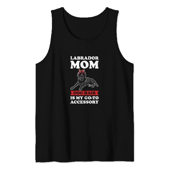 Labrador Lab Dog Womens labrador mom dog hair is my goto accessory labrador Tank Tops