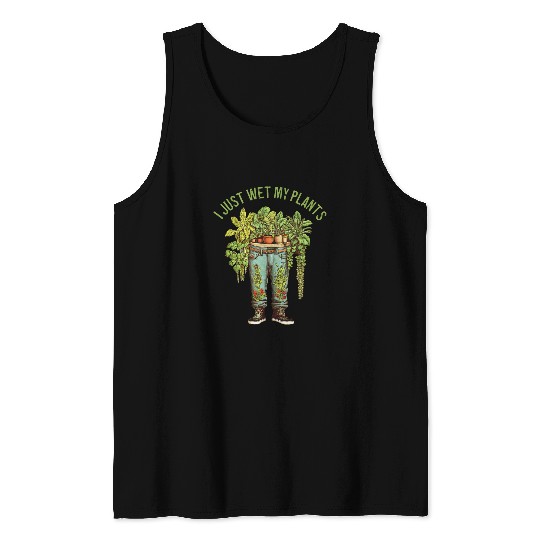 Funny Gardener Floral plant pun Just Wet My Plants Gardening Tank Tops