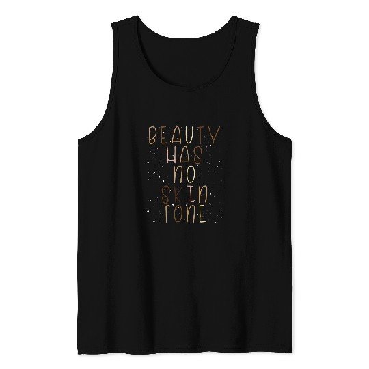 Beauty Has No Skin Tone Black History African American Pride Tank Tops