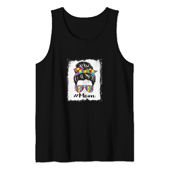 Autism Bleached Autism Mom Messy Bun Autism Awareness Support Neurodiverse Tank Tops