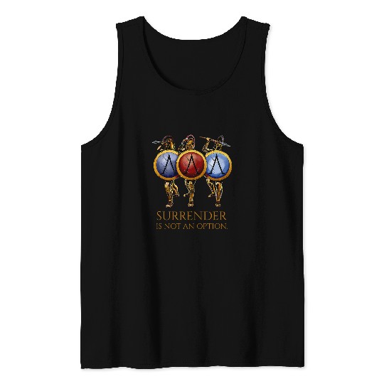 Ancient Spartan Warriors Surrender Is Not An Option Tank Tops