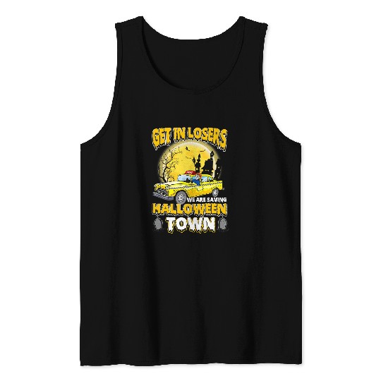 Get In Losers We Are Saving Halloween Town Nightmare Tank Tops