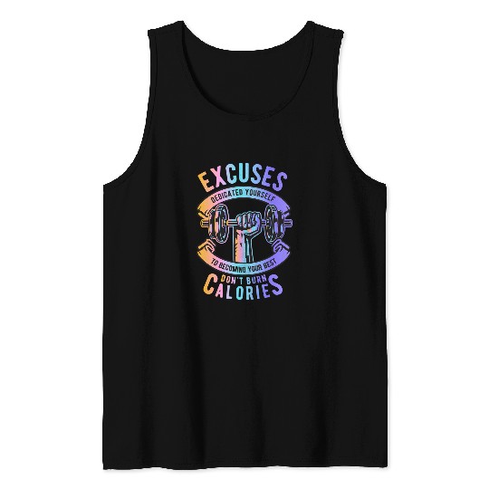 Gym Training EXCUSES DONT BURN CALORIES DEDICATED YOURSELF TO BE YOUR bests 45 Bodybuilding Tank Tops