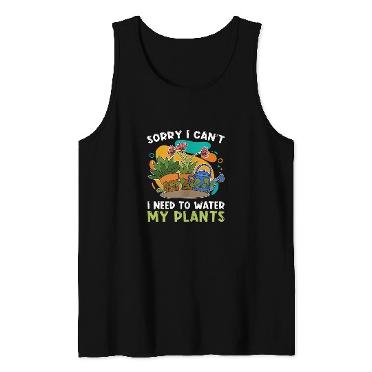 Gardener Sorry I Cant I Need To Water My Plants Gardening 2 Tank Tops