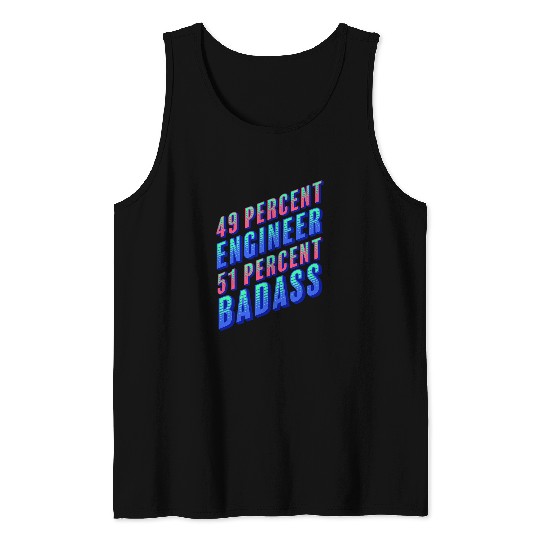 49 Percent Engineer 51 Percent Badass Funny Engineering 1 Tank Tops