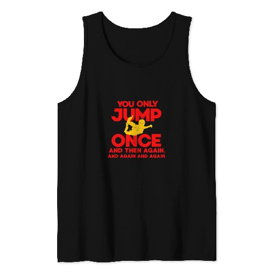 Skydiving Gift You Only Jump Once Skydiver frees Fall Parachute Skydiving Tank Tops
