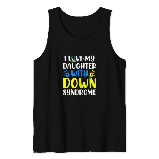 I Love My Daughter With Down Syndromes T21 Awareness Support Tank Tops