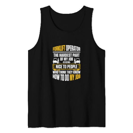 Forklift Operator the hardest part of my job is being nice Tank Tops