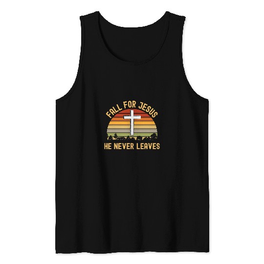 Christian Jesus Christ Christian Fall For Jesus He Never Leaves Christian Jesus Lover 37 Bible Verse Christ Tank Tops