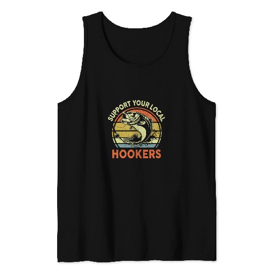Fishing Mens Fishing Support Your Local Hookers Bass Fish Funny Dad Fisher Tank Tops