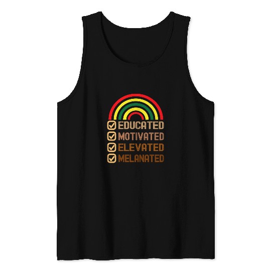Educated Motivated Elevated Melanated Black pride Melanin Tank Tops