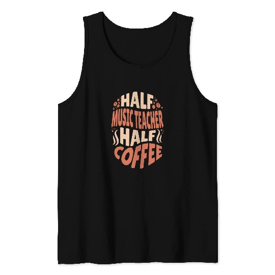 Half Music Teacher Half Coffee Lovers Tank Tops