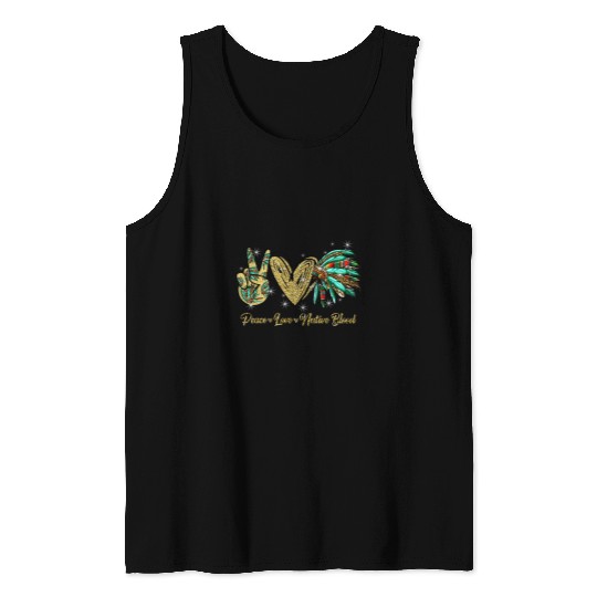 Peace Love Native Blood Native American Indigenous Women 393 Tank Tops