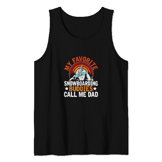 Skiing Ski Snowboarding My Favorite Snowboarding Buddies Call Me Dad Tank Tops