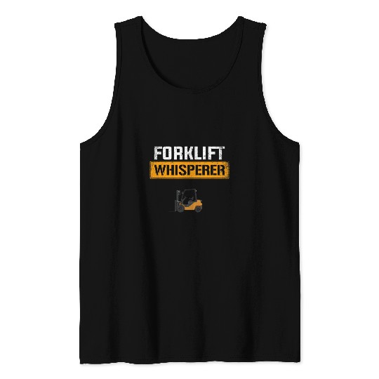 Forklift whisperer forklift operator Tank Tops