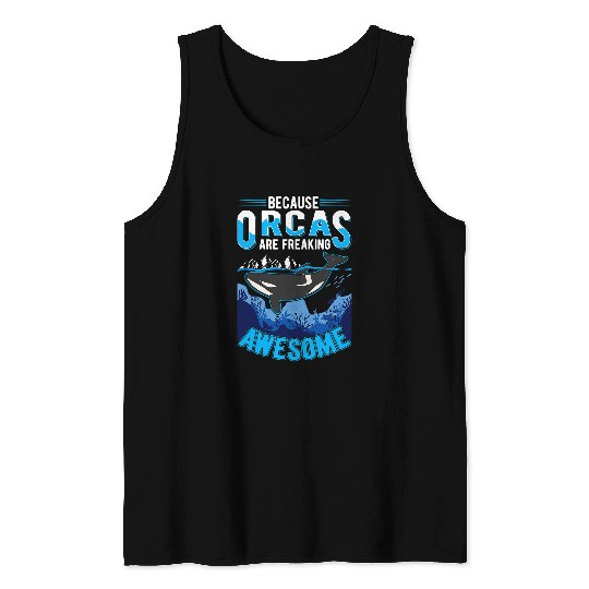 Whales Because Orcas are freaking awesome Orca Whale Tank Tops
