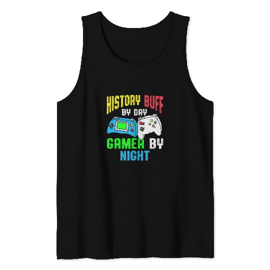 History Buff By Day Gamer By Night History Gamer Historian Tank Tops