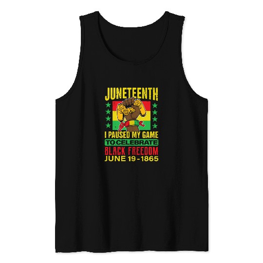 Funny I Paused My Game To Celebrate Juneteenth Black History Tank Tops