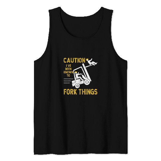 Certified Forklift Operator Ive been known to fork things Tank Tops