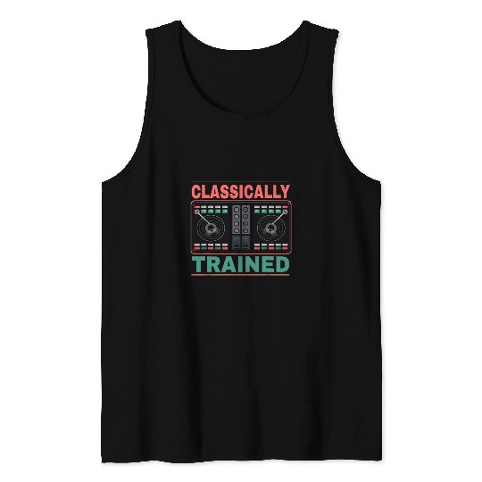 Funny Classically Trained Music Lover DJ Artist Tank Tops