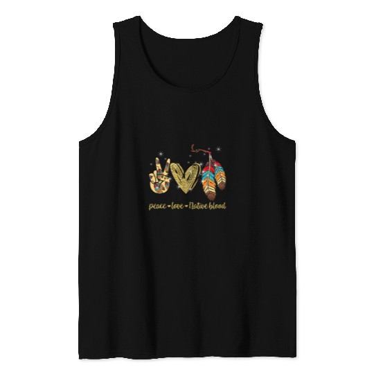 Peace Love Native Blood Native American Indigenous Women 394 Tank Tops