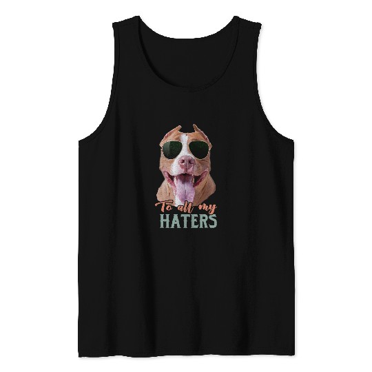 Bully Lover Dog Tongue Out To all My Haters Sunglass Funny PitBull 181 Pitbull Dog Tank Tops