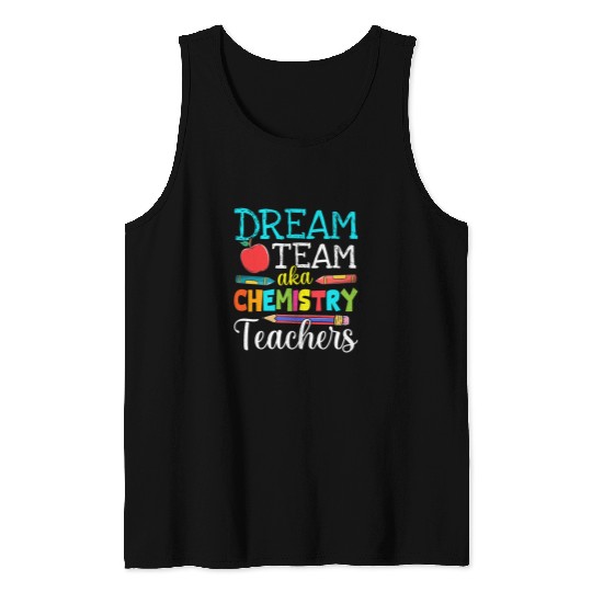 Dream Team Aka Chemistry Teachers Chemistry Teacher Life Tank Tops