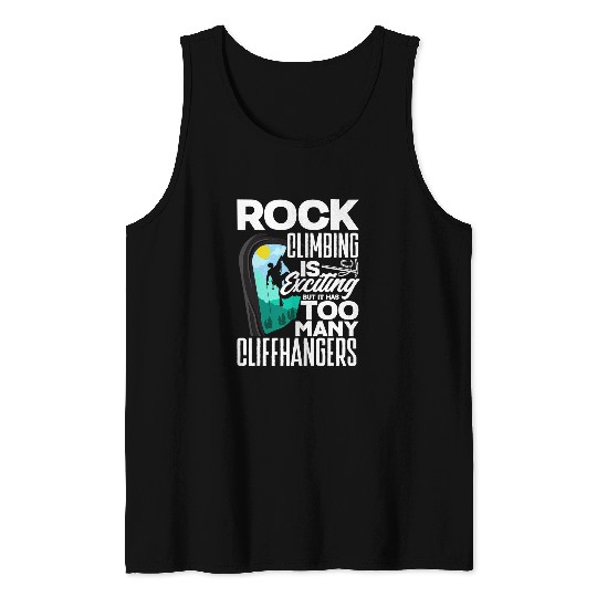 Climbing Climber Rock Climbing Bouldering Climber Too Manny Cliffhangers Pun Climb Tank Tops
